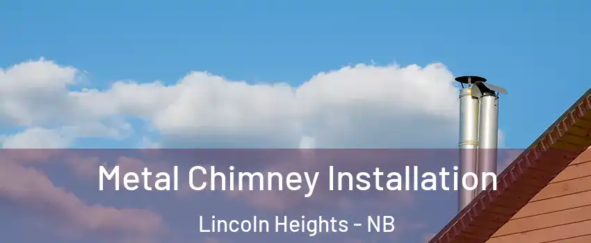  Metal Chimney Installation Lincoln Heights - NB