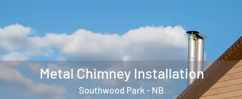  Metal Chimney Installation Southwood Park - NB
