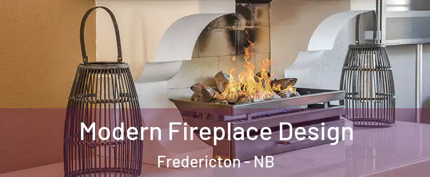 Modern Fireplace Design Fredericton - NB
