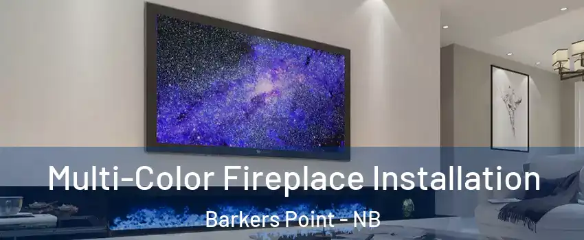 Multi-Color Fireplace Installation Barkers Point - NB