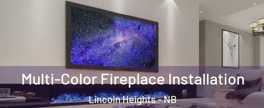  Multi-Color Fireplace Installation Lincoln Heights - NB