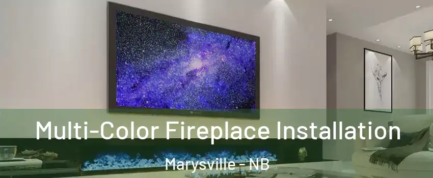  Multi-Color Fireplace Installation Marysville - NB