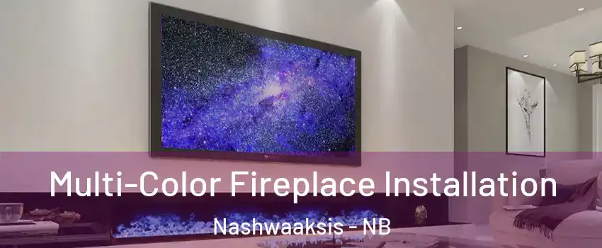  Multi-Color Fireplace Installation Nashwaaksis - NB