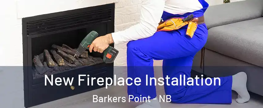  New Fireplace Installation Barkers Point - NB