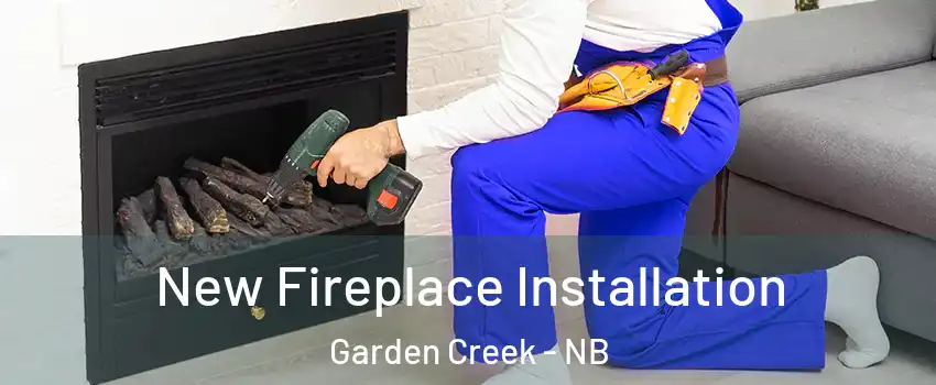  New Fireplace Installation Garden Creek - NB
