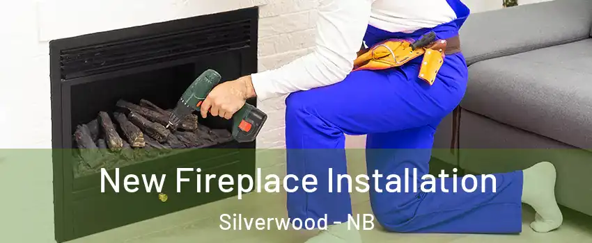  New Fireplace Installation Silverwood - NB