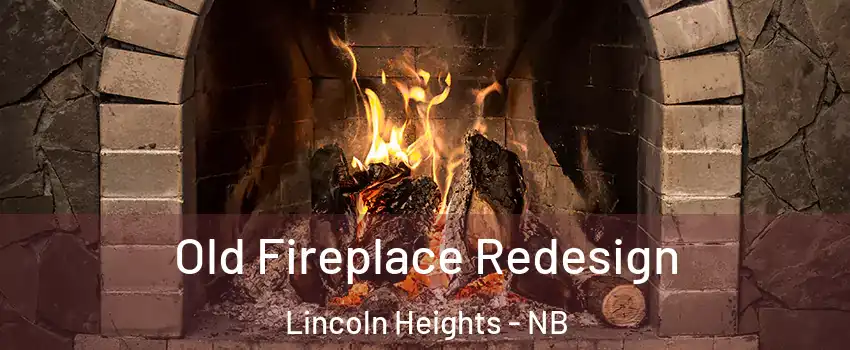 Old Fireplace Redesign Lincoln Heights - NB