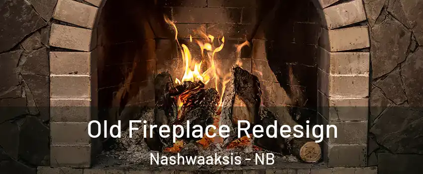  Old Fireplace Redesign Nashwaaksis - NB