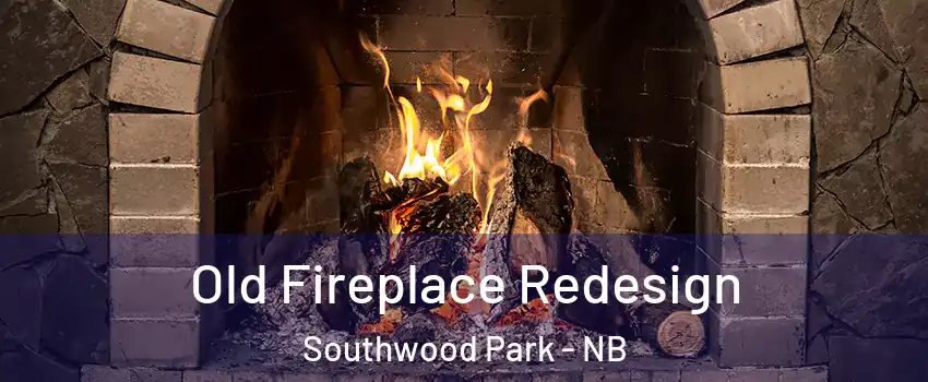 Old Fireplace Redesign Southwood Park - NB