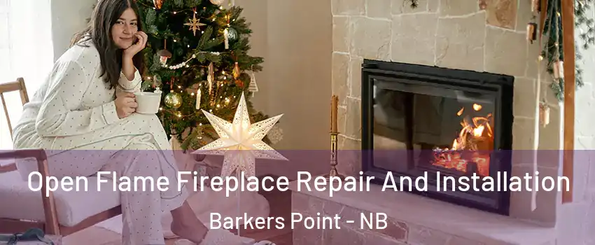  Open Flame Fireplace Repair And Installation Barkers Point - NB