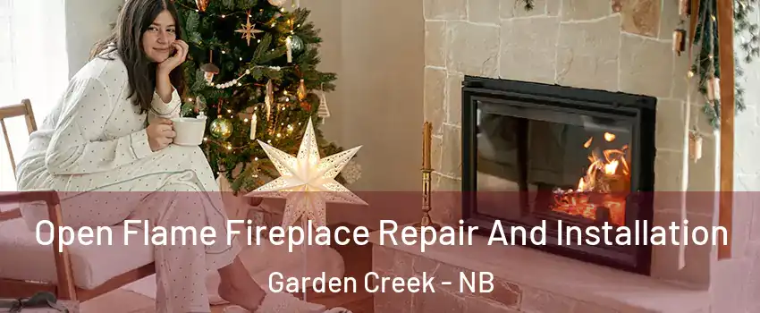  Open Flame Fireplace Repair And Installation Garden Creek - NB