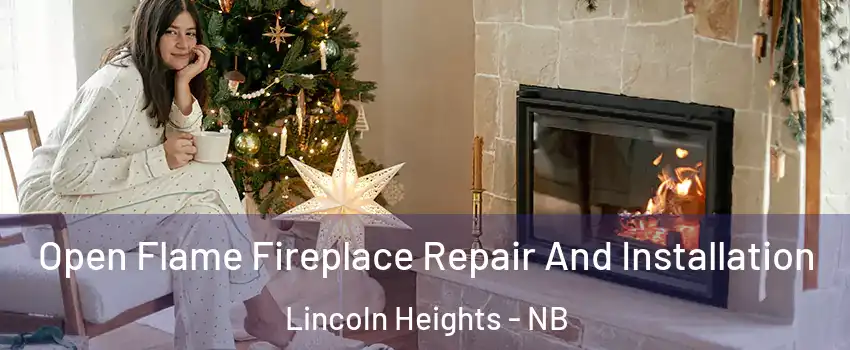  Open Flame Fireplace Repair And Installation Lincoln Heights - NB