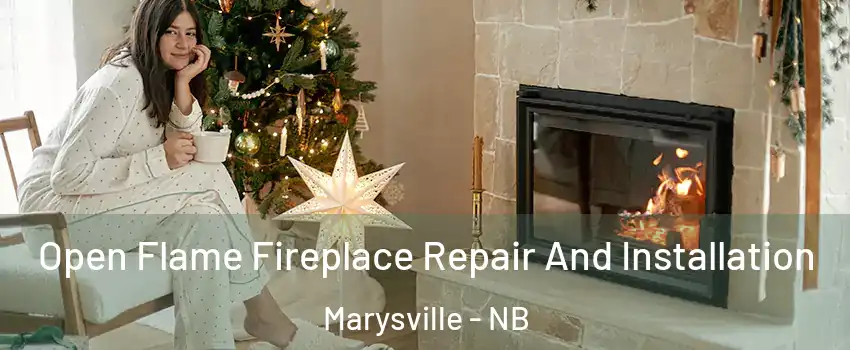  Open Flame Fireplace Repair And Installation Marysville - NB