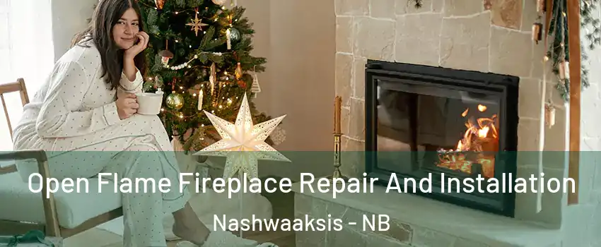  Open Flame Fireplace Repair And Installation Nashwaaksis - NB