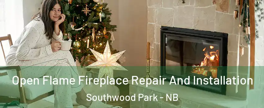 Open Flame Fireplace Repair And Installation Southwood Park - NB