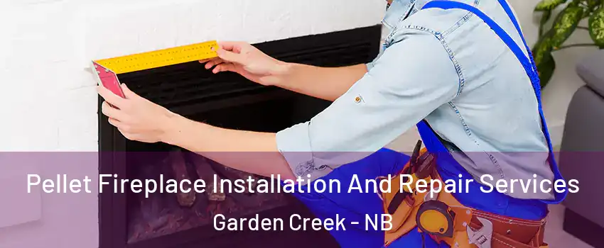  Pellet Fireplace Installation And Repair Services Garden Creek - NB