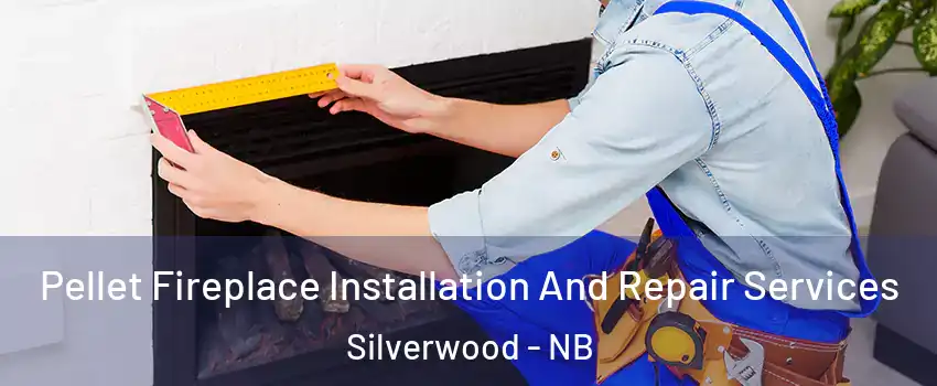  Pellet Fireplace Installation And Repair Services Silverwood - NB