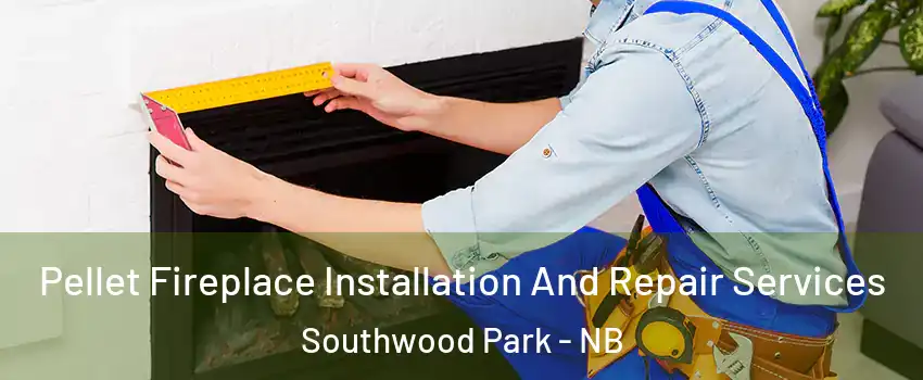  Pellet Fireplace Installation And Repair Services Southwood Park - NB