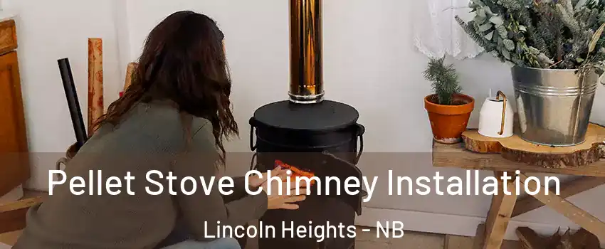  Pellet Stove Chimney Installation Lincoln Heights - NB