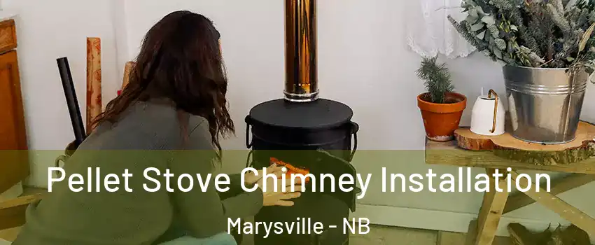  Pellet Stove Chimney Installation Marysville - NB