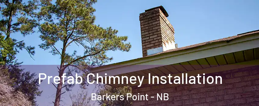  Prefab Chimney Installation Barkers Point - NB