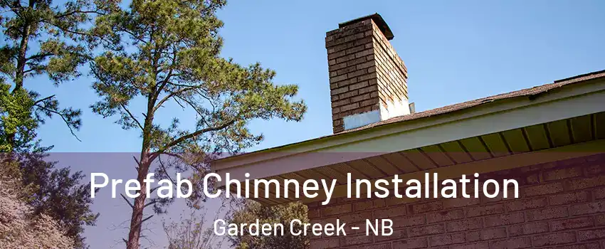  Prefab Chimney Installation Garden Creek - NB