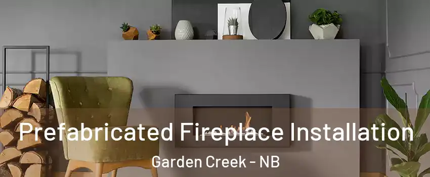  Prefabricated Fireplace Installation Garden Creek - NB