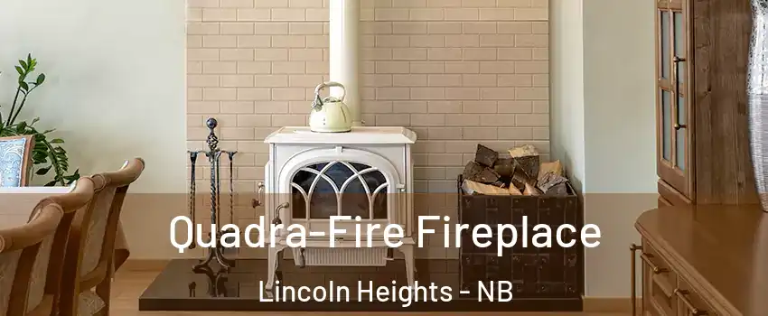  Quadra-Fire Fireplace Lincoln Heights - NB