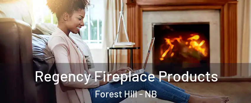  Regency Fireplace Products Forest Hill - NB