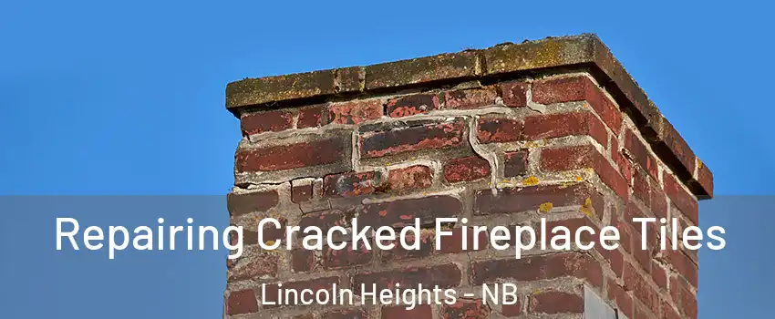  Repairing Cracked Fireplace Tiles Lincoln Heights - NB