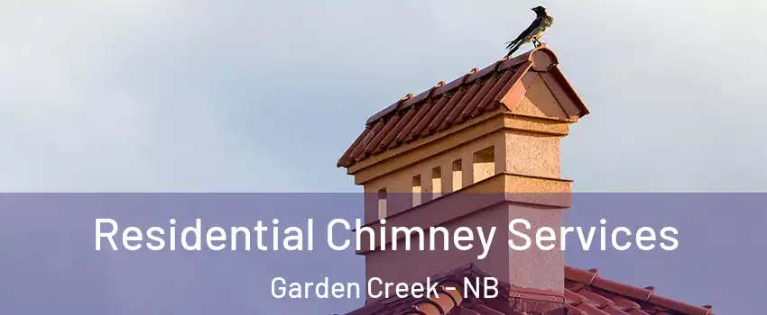  Residential Chimney Services Garden Creek - NB