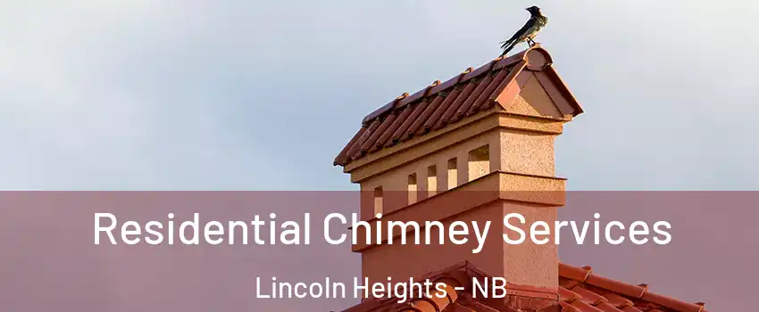  Residential Chimney Services Lincoln Heights - NB