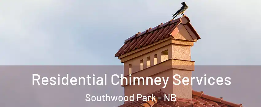  Residential Chimney Services Southwood Park - NB