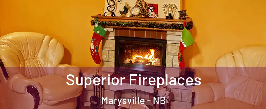  Superior Fireplaces Marysville - NB