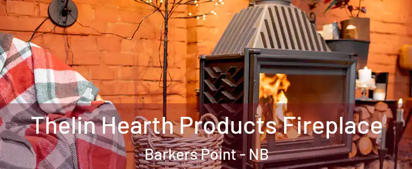  Thelin Hearth Products Fireplace Barkers Point - NB