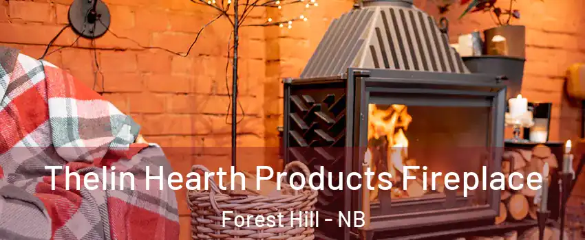  Thelin Hearth Products Fireplace Forest Hill - NB