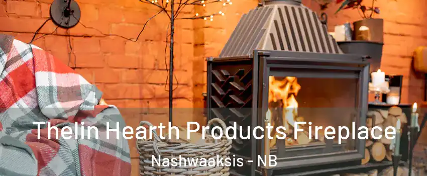 Thelin Hearth Products Fireplace Nashwaaksis - NB