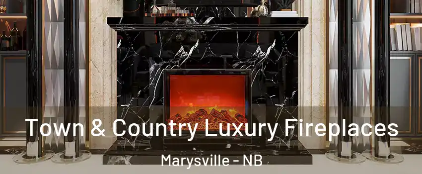  Town & Country Luxury Fireplaces Marysville - NB
