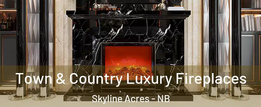  Town & Country Luxury Fireplaces Skyline Acres - NB