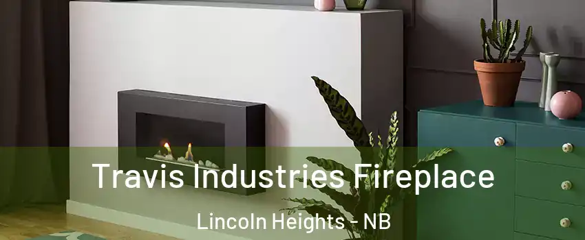 Travis Industries Fireplace Lincoln Heights - NB