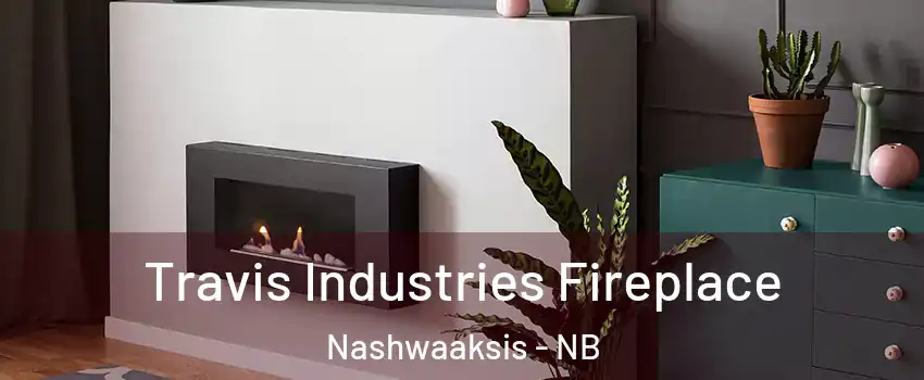  Travis Industries Fireplace Nashwaaksis - NB