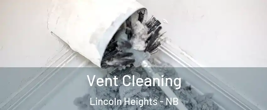  Vent Cleaning Lincoln Heights - NB