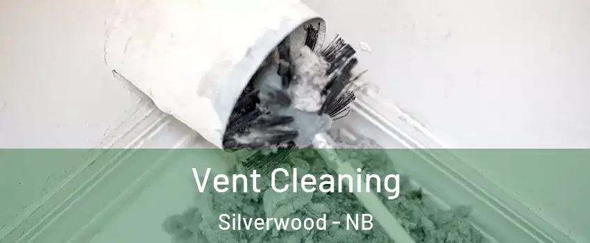  Vent Cleaning Silverwood - NB