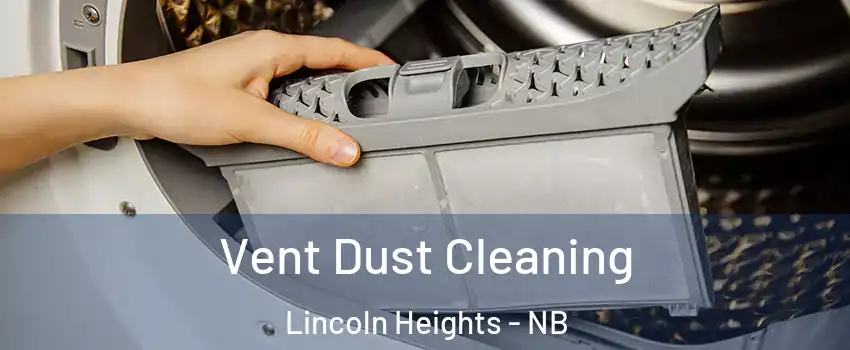  Vent Dust Cleaning Lincoln Heights - NB