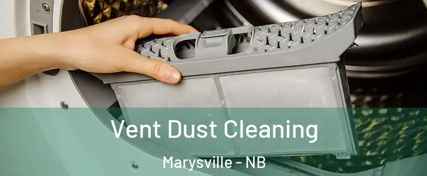  Vent Dust Cleaning Marysville - NB