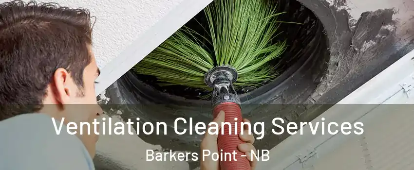  Ventilation Cleaning Services Barkers Point - NB