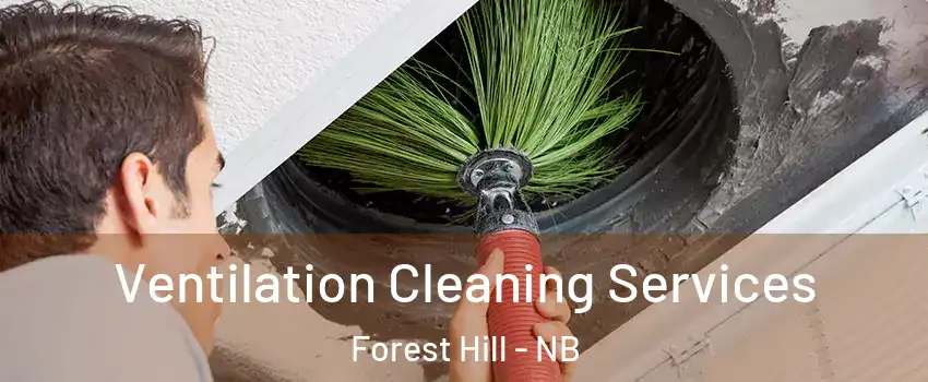 Ventilation Cleaning Services Forest Hill - NB