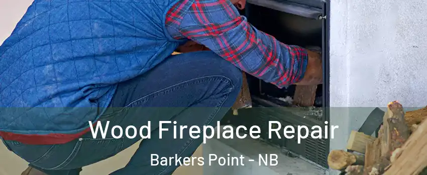  Wood Fireplace Repair Barkers Point - NB