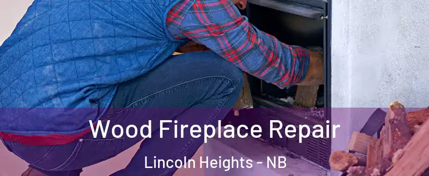  Wood Fireplace Repair Lincoln Heights - NB