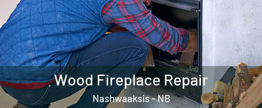  Wood Fireplace Repair Nashwaaksis - NB